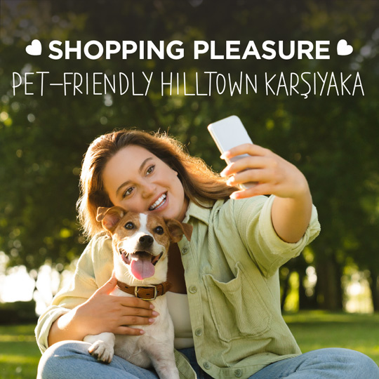 Shopping Pleasure Pet-Friendly in Hilltown  Karşıyaka